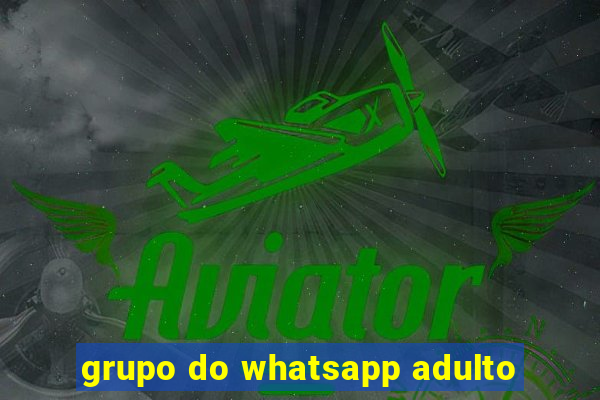 grupo do whatsapp adulto